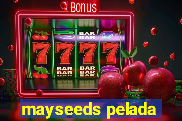 mayseeds pelada